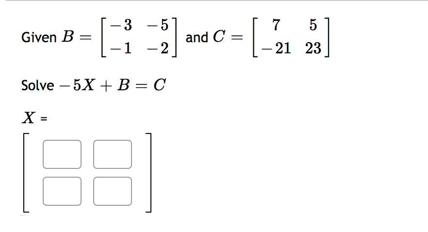 Solved Given B = 3 - 5 1 - 2 3) And C = [- 7 5 -21 23 Solve | Chegg.com