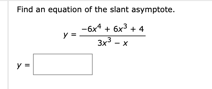 Solved Find an equation of the slant asymptote. | Chegg.com