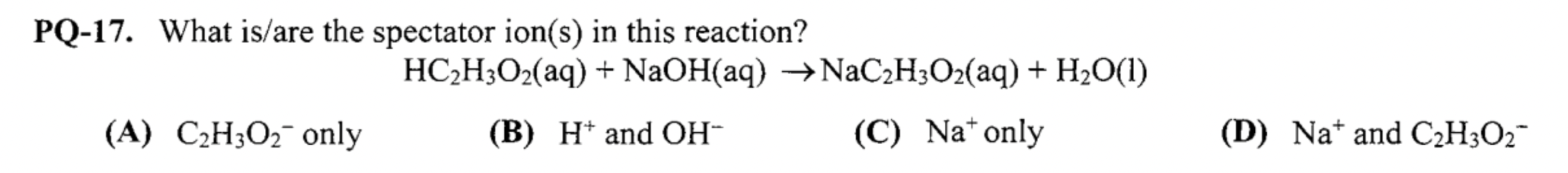 Solved PQ-17. What is/are the spectator ion(s) in this | Chegg.com