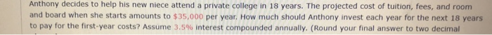 Solved Anthony decides to help his new niece attend a | Chegg.com
