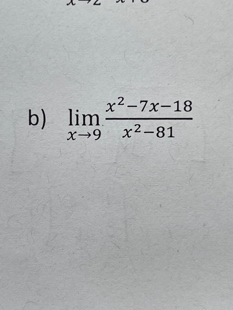 Solved B Limx→9x2−81x2−7x−18