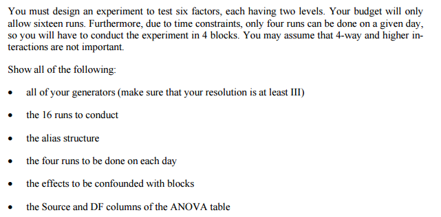 Solved You must design an experiment to test six factors, | Chegg.com