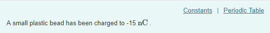 Solved Constants Periodic Table A small plastic bead has | Chegg.com