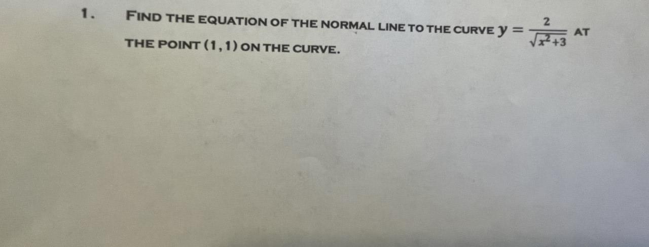 Solved 1. FIND THE EQUATION OF THE NORMAL LINE TO THE CURVEY | Chegg.com