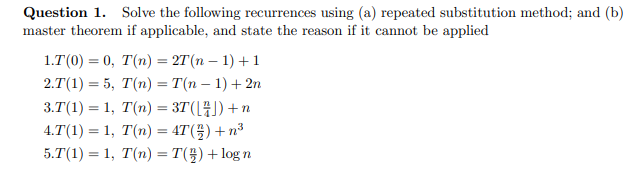 Solved Question 1. Solve The Following Recurrences Using (a) | Chegg.com