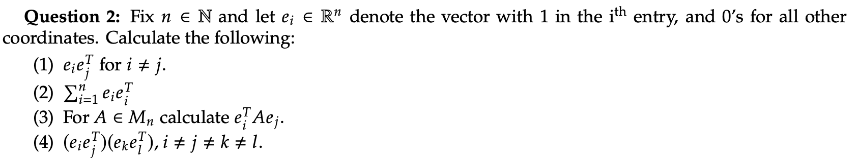 Solved Question 2: Fix n∈N and let ei∈Rn denote the vector | Chegg.com