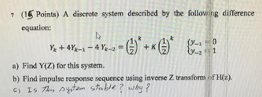 7 (15 Points) A discrete system described by the following difference equation:
\[
Y_{k}+4 Y_{k-1}-4 Y_{k-2}=\left(\frac{1}{2