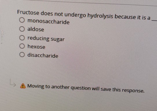 Fructose Does Not Undergo Hydrolysis Because It Is A