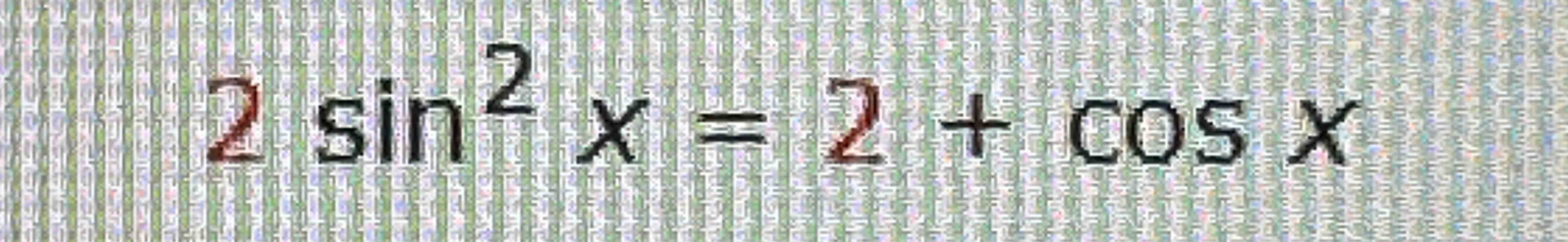 Solved 2sin2x=2+cosx | Chegg.com