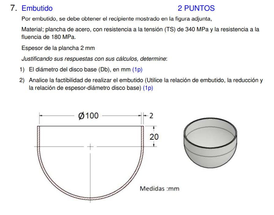 Embutido 2 PUNTOS Por embutido, se debe obtener el recipiente mostrado en la figura adjunta, Material; plancha de acero, con