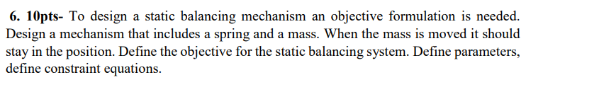 Solved 6. 10pts- To design a static balancing mechanism an | Chegg.com