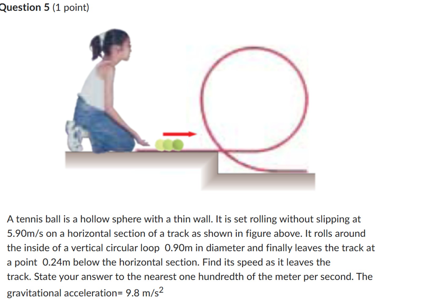Solved Question 5 (1 ﻿point)A tennis ball is a hollow sphere