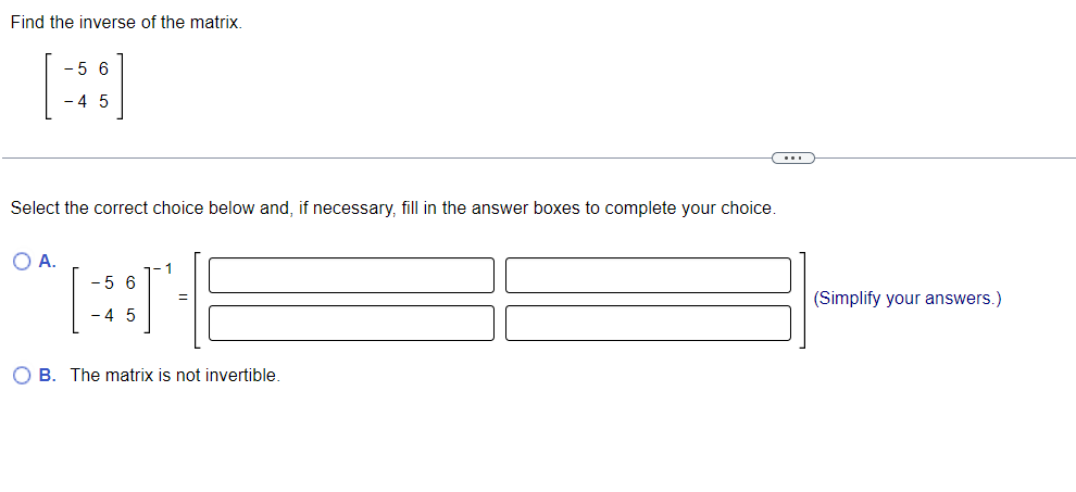 Solved Find The Inverse Of The Matrix. [−5−465] Select The | Chegg.com