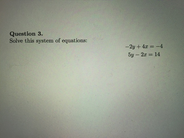 Solved Solve this system of equations -2y + 4x = -4 5y - | Chegg.com