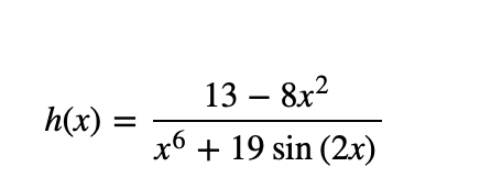 Solved h(x) = = 13 – 8x2 X6 + 19 sin (2x) | Chegg.com