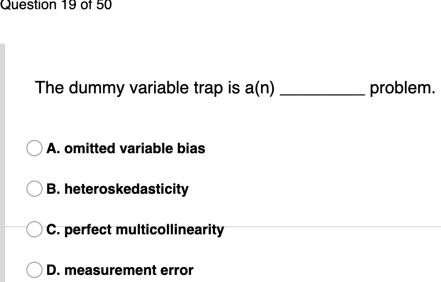 Solved Question 19 of 50 The dummy variable trap is a(n)