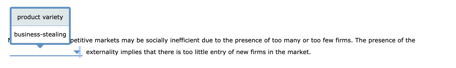 setitive markets may be socially inefficient due to the presence of too many or too few firms. The presence of the externalit