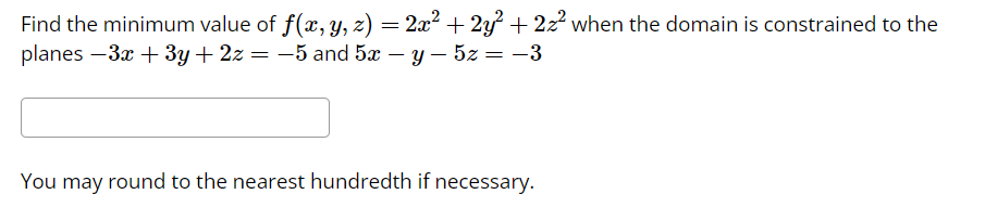 Solved Find the minimum value of f(x,y,z)=2x2+2y2+2z2 when | Chegg.com