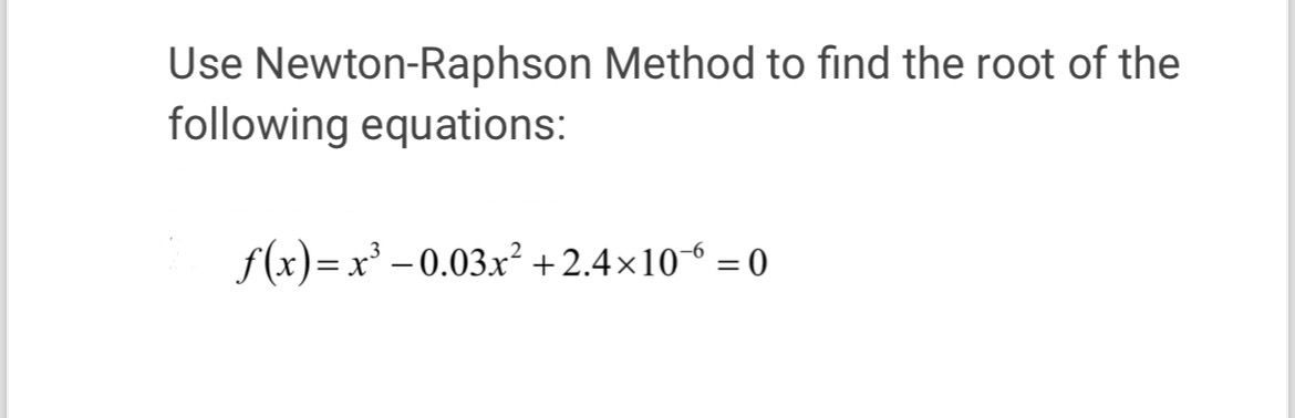 Solved Use Newton-Raphson Method to find the root of the | Chegg.com