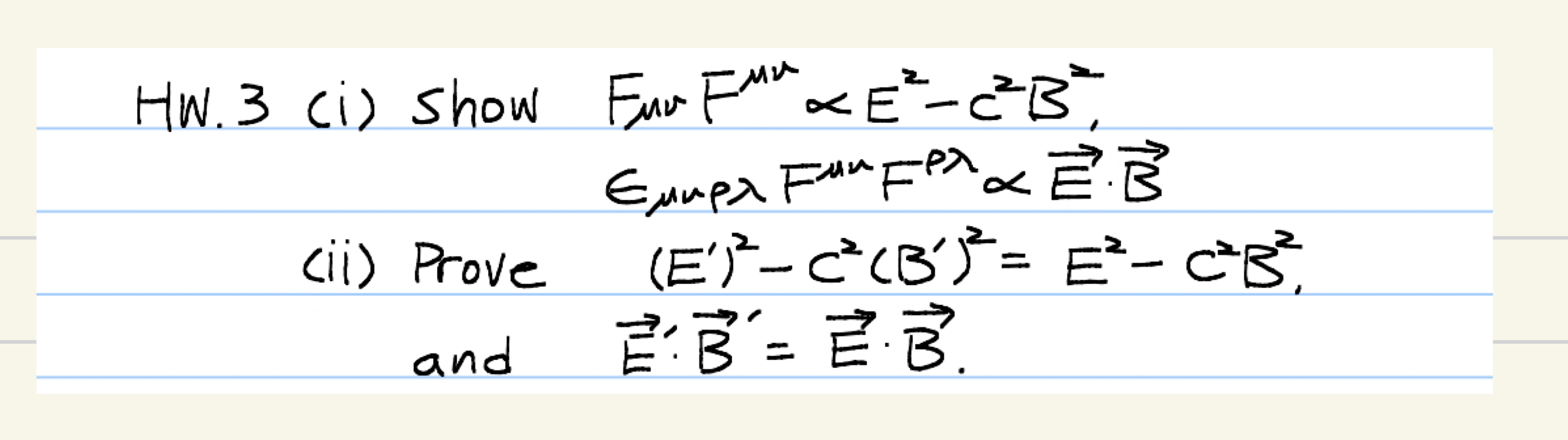 Solved HW.3 (i) show FμνFμν∝E2−c2B2, ϵμμρλFμμFρλ∝E⋅B (ii) | Chegg.com