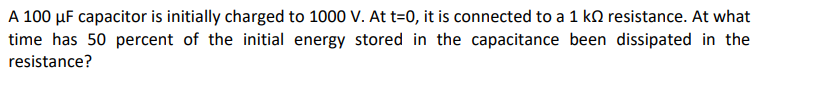 Solved A 100 uF capacitor is initially charged to 1000 V. At | Chegg.com