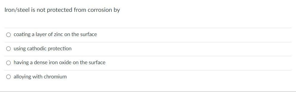 Solved Iron/steel is not protected from corrosion by O | Chegg.com