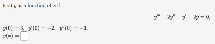 Find \( y \) as a function of \( x \) if \[ y^{\prime \prime \prime}-2 y^{\prime \prime}-y^{\prime}+2 y=0 \] \[ \begin{array}