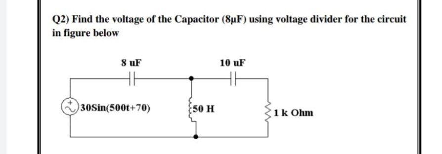 Solved Q2) Find the voltage of the Capacitor (8uF) using | Chegg.com