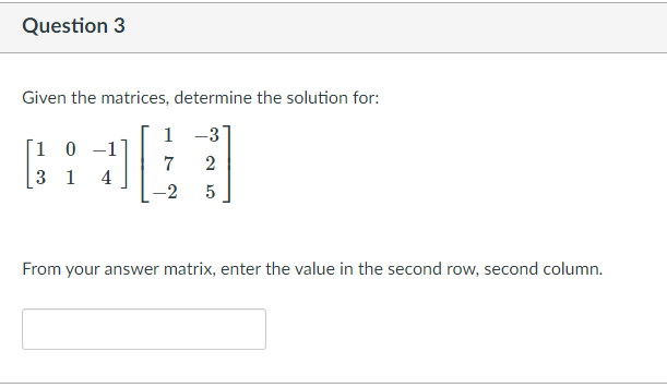 Solved Question 3 Given the matrices, determine the solution | Chegg.com