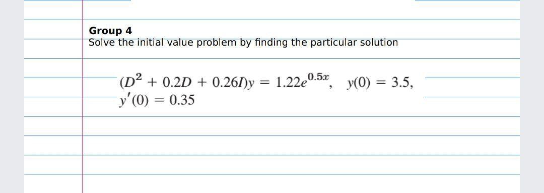Solved Group 4 Solve the initial value problem by finding | Chegg.com