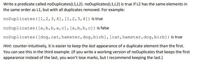 Write a predicate called noDuplicates \( (\mathrm{L} 1, \mathrm{~L} 2) \). noDuplicates \( (\mathrm{L} 1, \mathrm{~L} 2) \) i