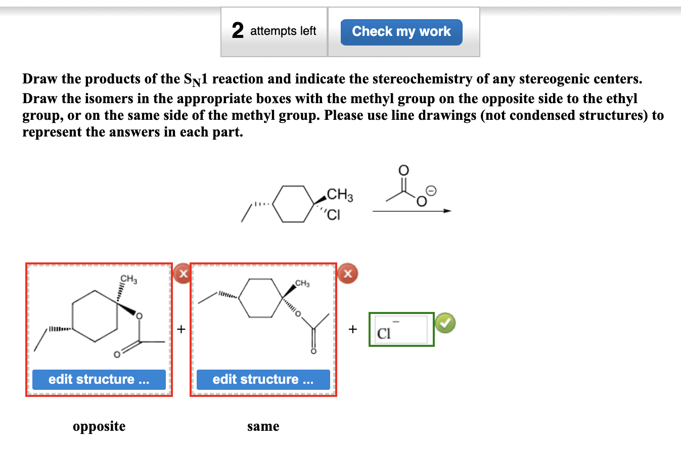 Draw the products of the \( S_{N} 1 \) reaction and indicate the stereochemistry of any stereogenic centers. Draw the isomers