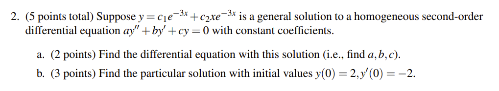 Solved 2. (5 Points Total) Suppose Y=c1e−3x+c2xe−3x Is A 