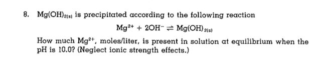 Solved 8. Mg(OH) is precipitated according to the following | Chegg.com