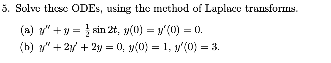 Solved Solve These ODEs, Using The Method Of Laplace | Chegg.com