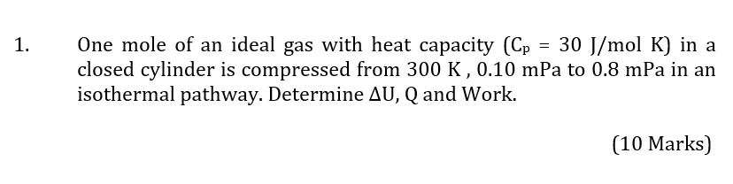 Solved 1. One mole of an ideal gas with heat capacity (Cp = | Chegg.com