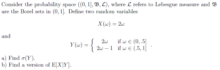 Solved Consider the probability space ((0,1],B,L), where L | Chegg.com