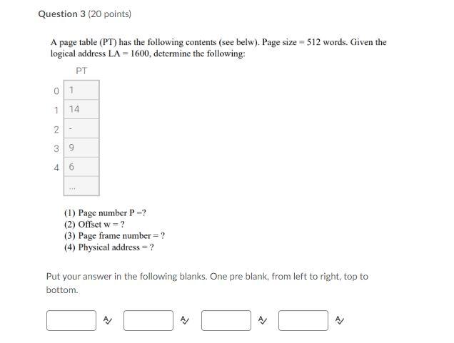 Solved Question 3 (20 points) A page table (PT) has the | Chegg.com