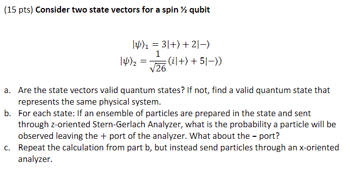 Solved (15 pts) Consider two state vectors for a spin 1/2 | Chegg.com