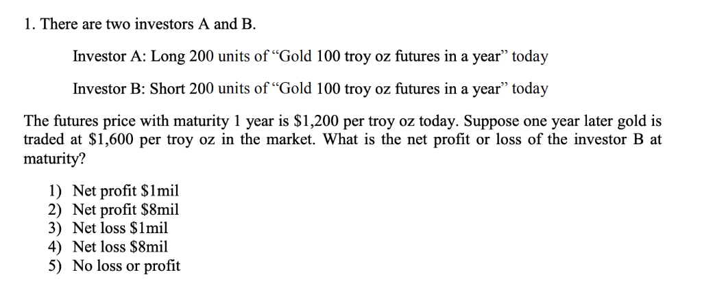 Solved 1. There Are Two Investors A And B. Investor A: Long | Chegg.com