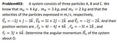 Solved Problem#03: A system consists of three particles A, B | Chegg.com