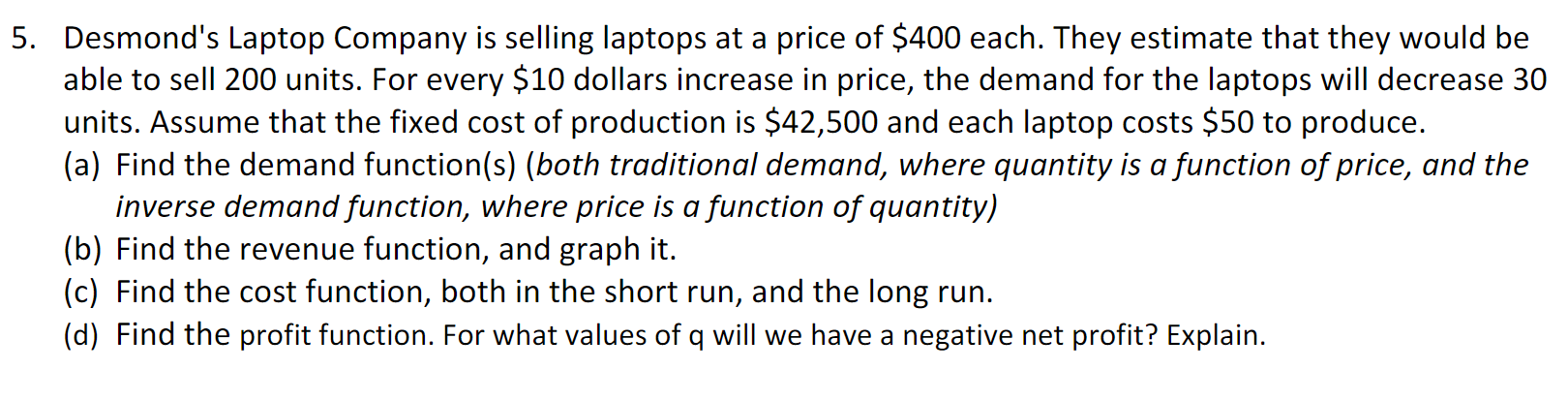 Desmonds Laptop Company is selling laptops at a price of \( \$ 400 \) each. They estimate that they would be able to sell 20