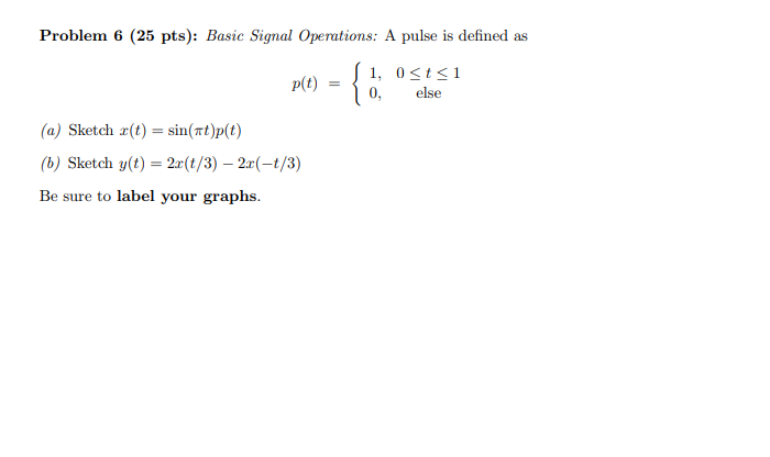 Solved Problem 6 25 Pts Basic Signal Operations A Pulse