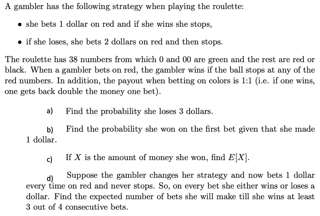 Solved A Gambler Has The Following Strategy When Playing The | Chegg.com