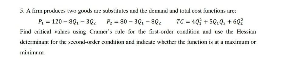 Solved = 5. A firm produces two goods are substitutes and | Chegg.com