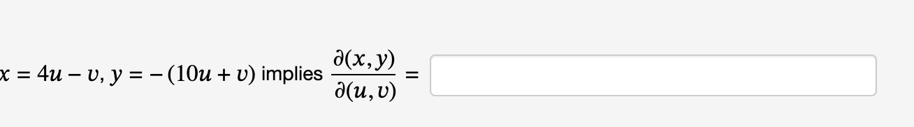 \( x=4 u-v, y=-(10 u+v) \) implies \( \frac{\partial(x, y)}{\partial(u, v)}= \)