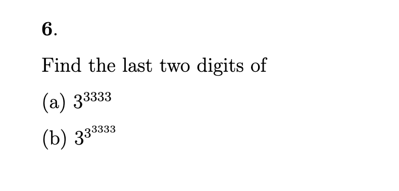 Solved 6. Find the last two digits of (a) 33333 (b) 333333 | Chegg.com