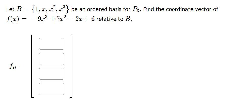 Solved Let B={1,x,x2,x3} Be An Ordered Basis For P3. Find | Chegg.com