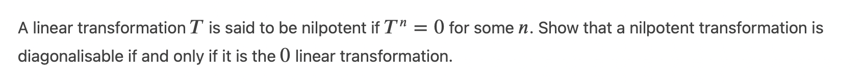 Solved A linear transformation T is said to be nilpotent if | Chegg.com