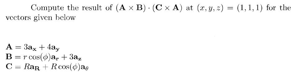 Solved Compute The Result Of (A X B). (C X A) At (x, Y, Z) = | Chegg.com